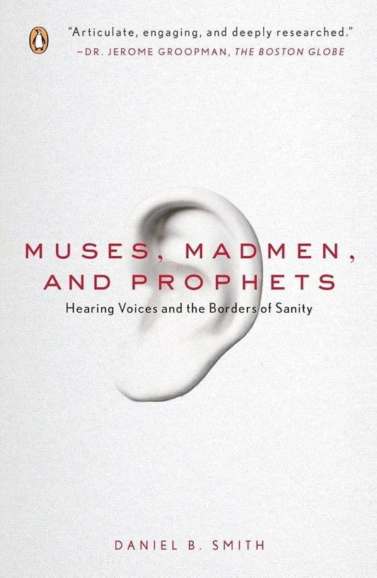 Muses, Madmen, and Prophets: Hearing Voices and the Borders of Sanity cover image
