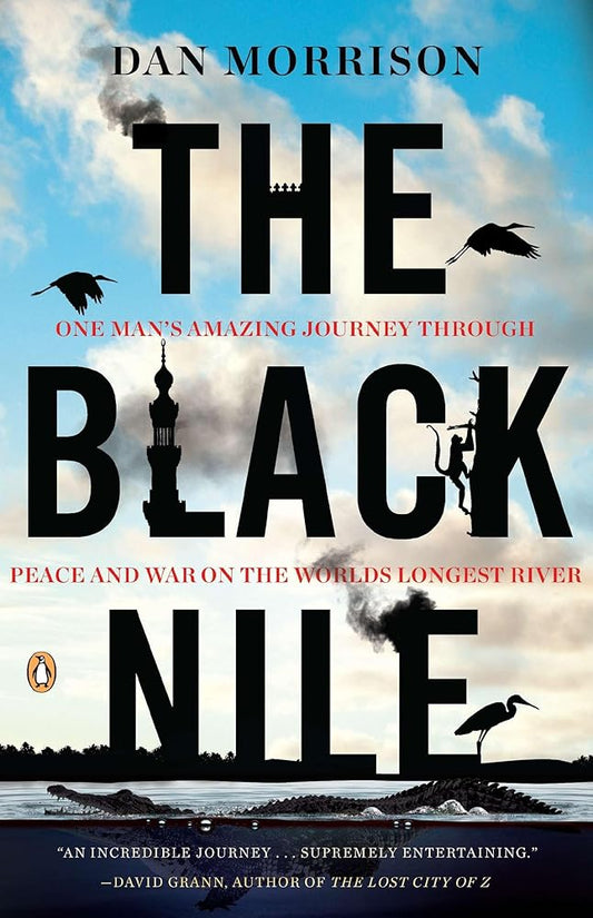 The Black Nile: One Man's Amazing Journey Through Peace and War on the World's Longest River cover image
