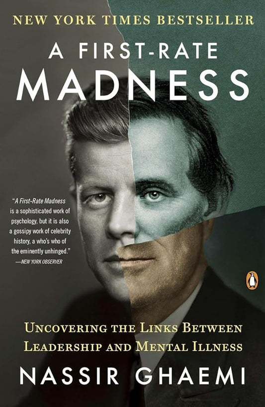 A First-Rate Madness: Uncovering the Links Between Leadership and Mental Illness cover image