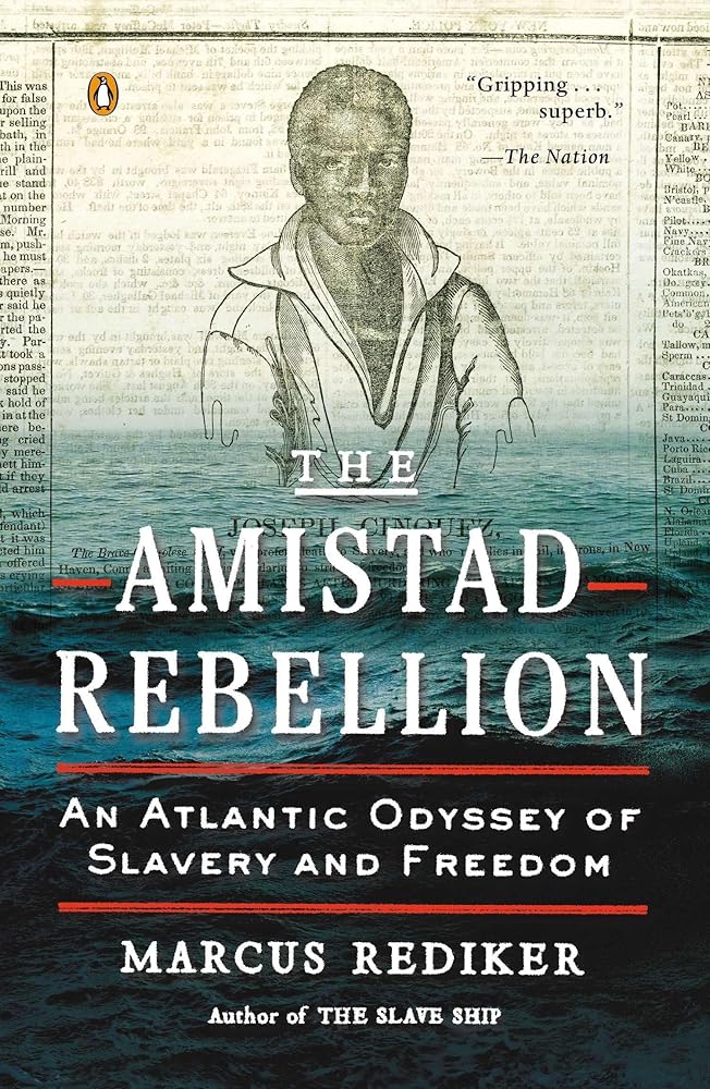 The Amistad Rebellion: An Atlantic Odyssey of Slavery and Freedom cover image
