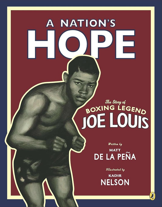 A Nation's Hope: the Story of Boxing Legend Joe Louis: The Story of Boxing Legend Joe Louis cover image