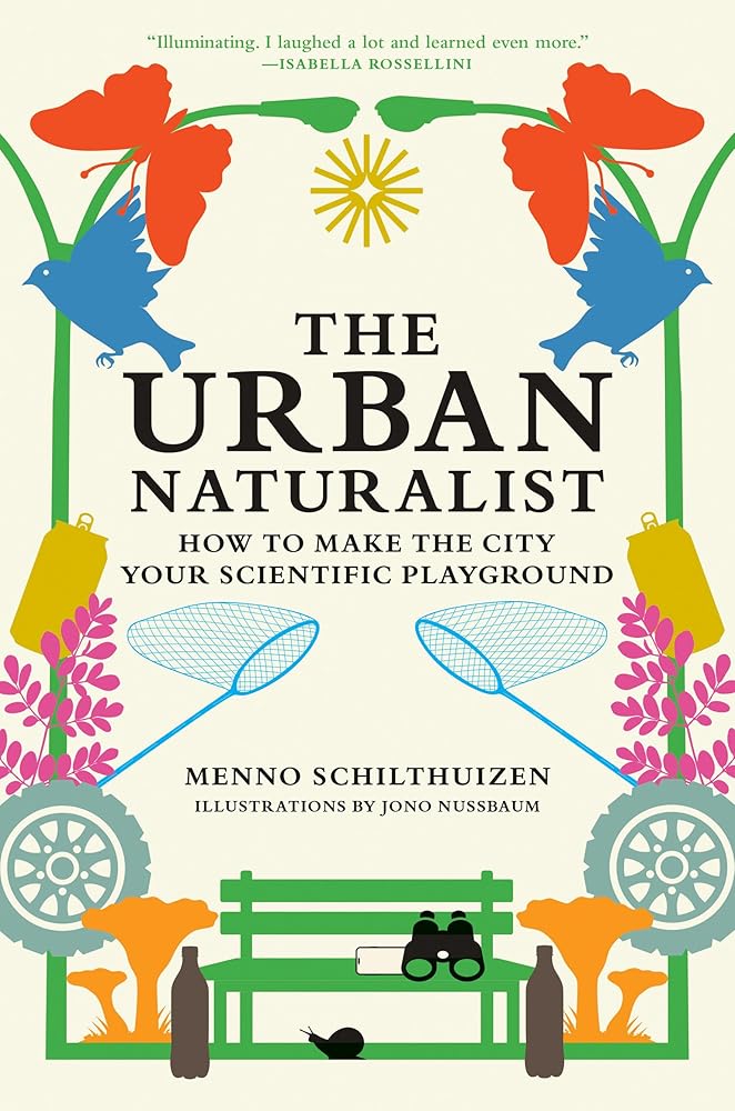 The Urban Naturalist: How to Make the City Your Scientific Playground cover image