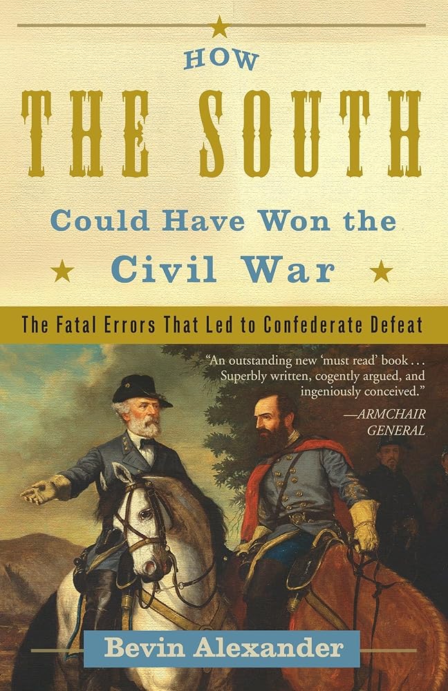 How the South Could Have Won the Civil War: The Fatal Errors That Led to Confederate Defeat cover image