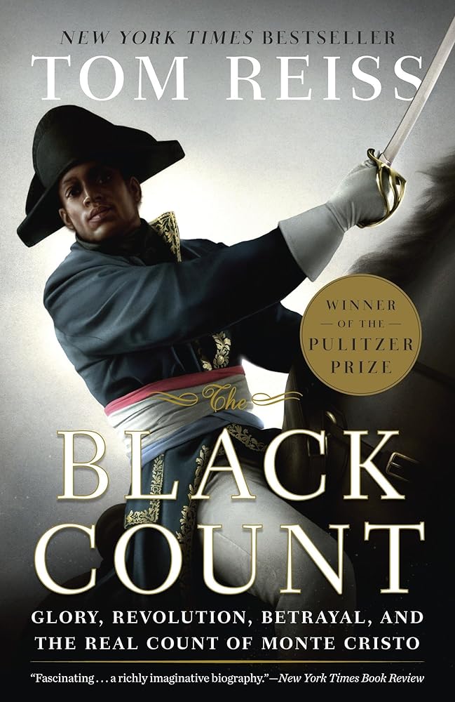The Black Count: Glory, Revolution, Betrayal, and the Real Count of Monte Cristo cover image
