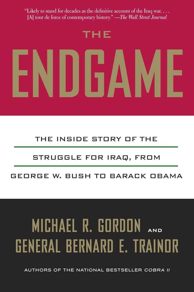 The Endgame: The Inside Story of the Struggle for Iraq, from George W. Bush to Barack Obama cover image