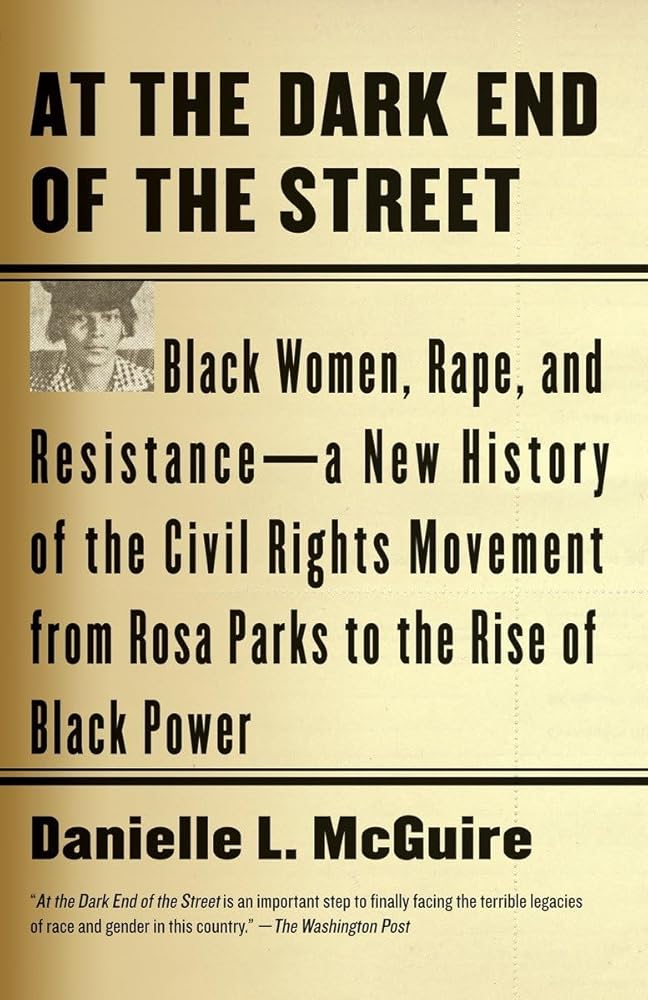 At the Dark End of the Street: Black Women, Rape, and Resistance--A New History of the Civil Rights Movement from Rosa Parks to the Rise of Black Power cover image