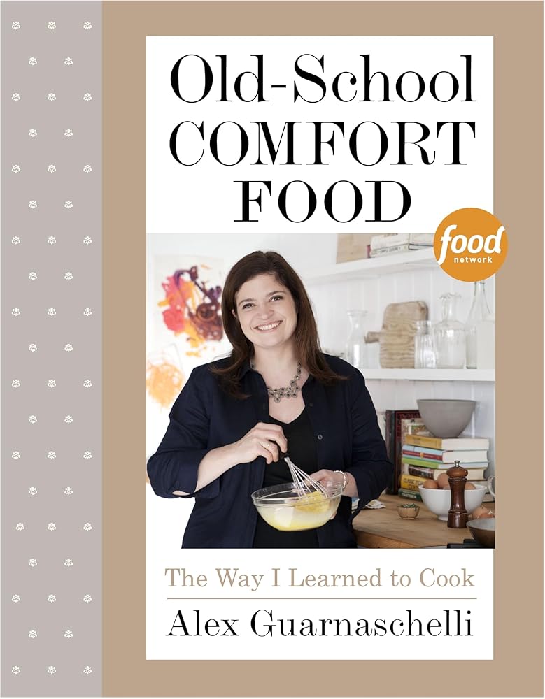 Old-School Comfort Food: The Way I Learned to Cook: A Cookbook cover image