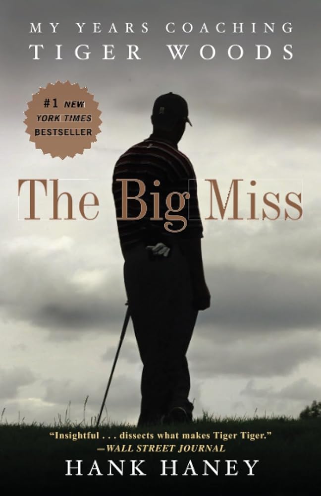 The Big Miss: My Years Coaching Tiger Woods cover image