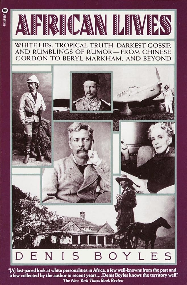 African Lives: White Lies, Tropical Truth, Darkest Gossip, and Rumblings of Rumor from Chinese Gordon to Beryl Markham, and Beyond cover image