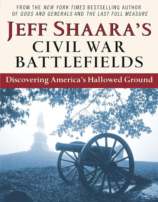 Jeff Shaara's Civil War Battlefields: Discovering America's Hallowed Ground cover image