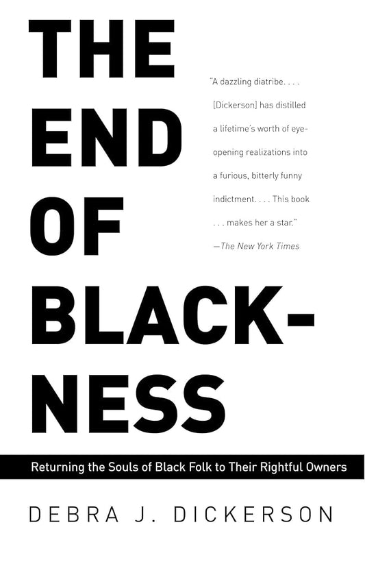 The End of Blackness: Returning the Souls of Black Folk to Their Rightful Owners cover image