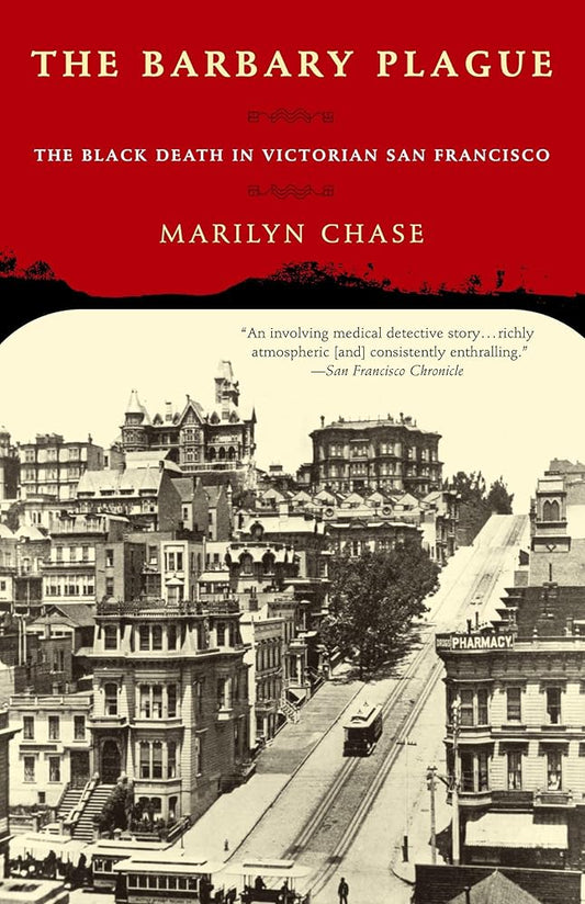 The Barbary Plague: The Black Death in Victorian San Francisco cover image