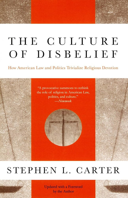 The Culture of Disbelief: How American Law and Politics Trivialize Religious Devotion cover image