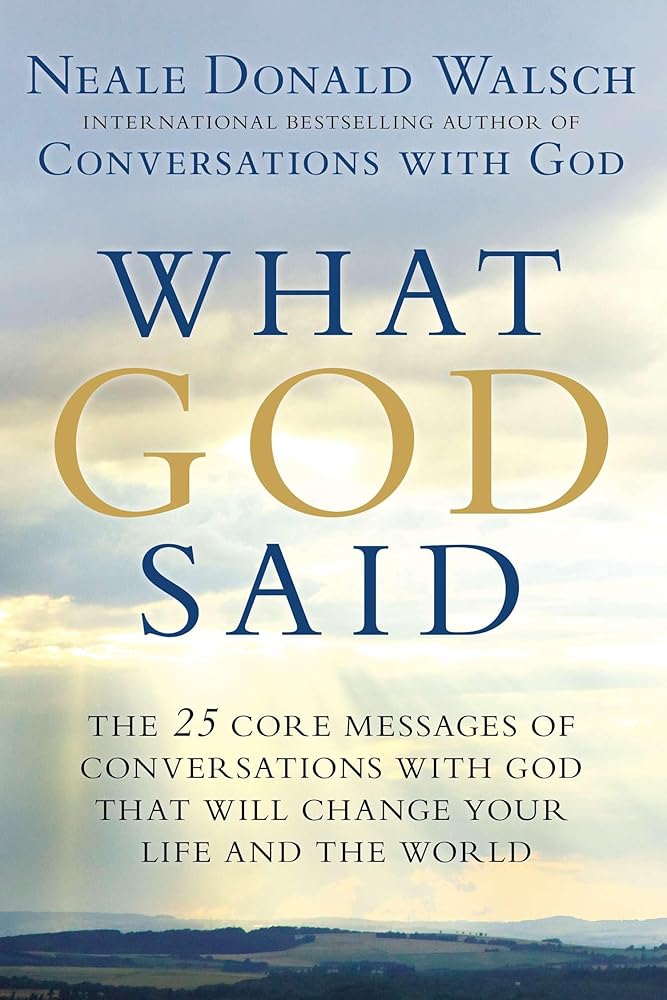 What God Said: The 25 Core Messages of Conversations with God That Will Change Your Life and the World cover image
