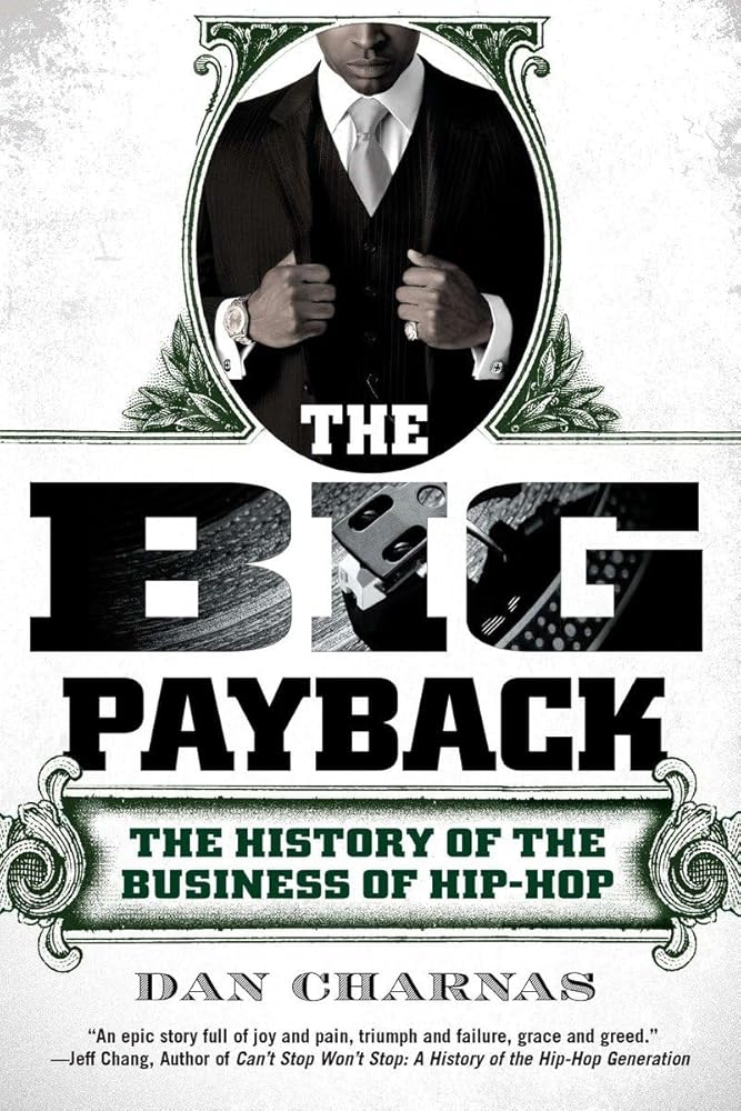 The Big Payback: The History of the Business of Hip-Hop cover image
