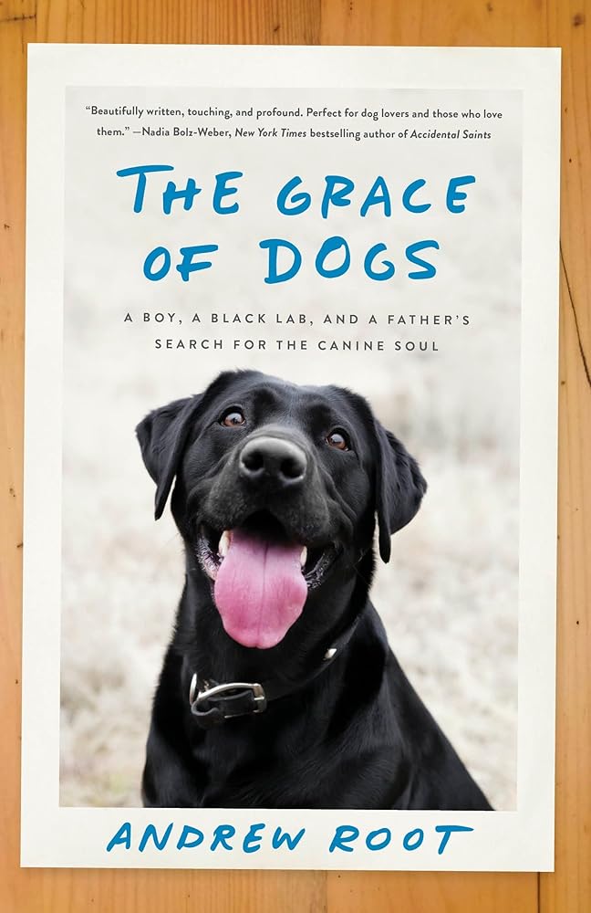 The Grace of Dogs: A Boy, a Black Lab, and a Father's Search for the Canine Soul cover image