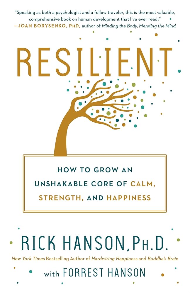 Resilient: How to Grow an Unshakable Core of Calm, Strength, and Happiness cover image
