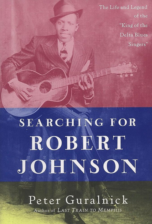 Searching for Robert Johnson: The Life and Legend of the "King of the Delta Blues Singers" cover image
