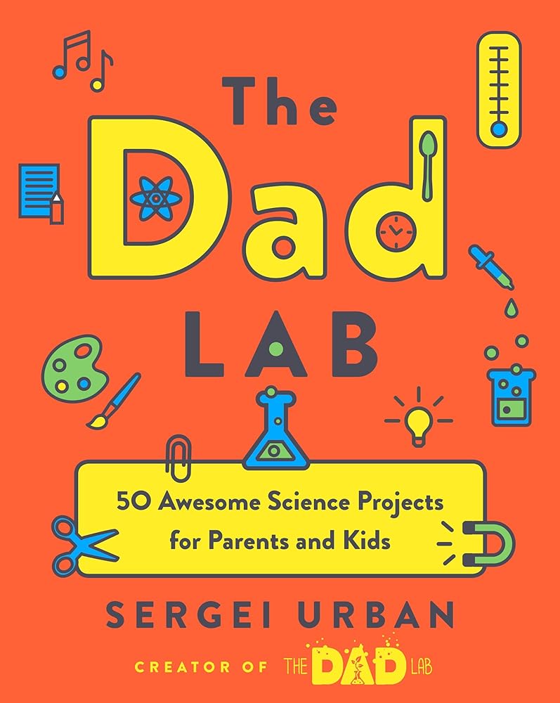 TheDadLab: 50 Awesome Science Projects for Parents and Kids cover image