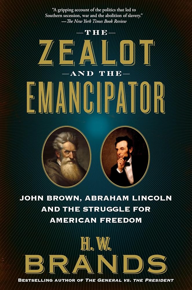 The Zealot and the Emancipator: John Brown, Abraham Lincoln and the Struggle for American Freedom cover image