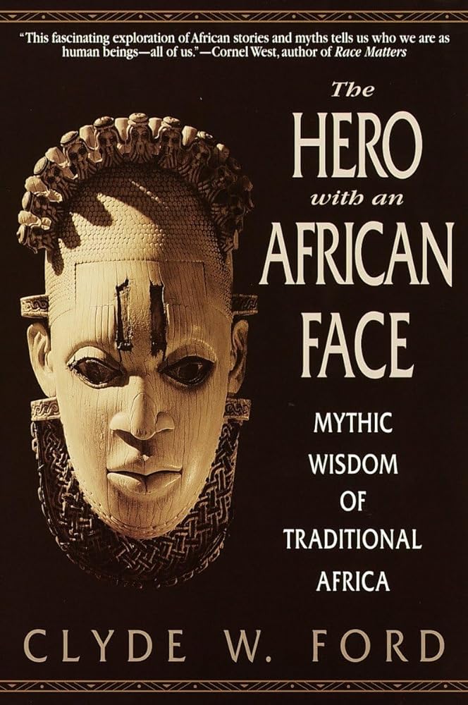 The Hero with an African Face: Mythic Wisdom of Traditional Africa cover image