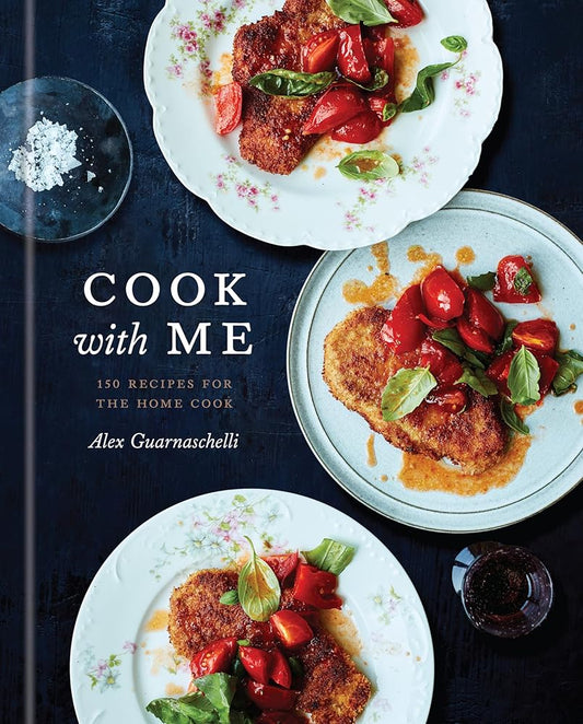 Cook with Me: 150 Recipes for the Home Cook: A Cookbook cover image