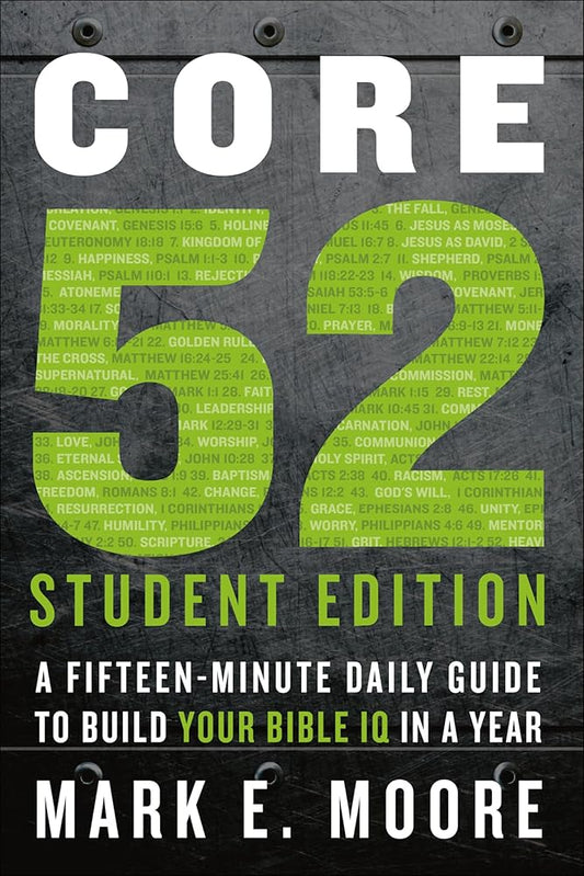 Core 52 Student Edition: A Fifteen-Minute Daily Guide to Build Your Bible IQ in a Year cover image