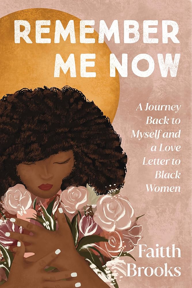 Remember Me Now: A Journey Back to Myself and a Love Letter to Black Women cover image