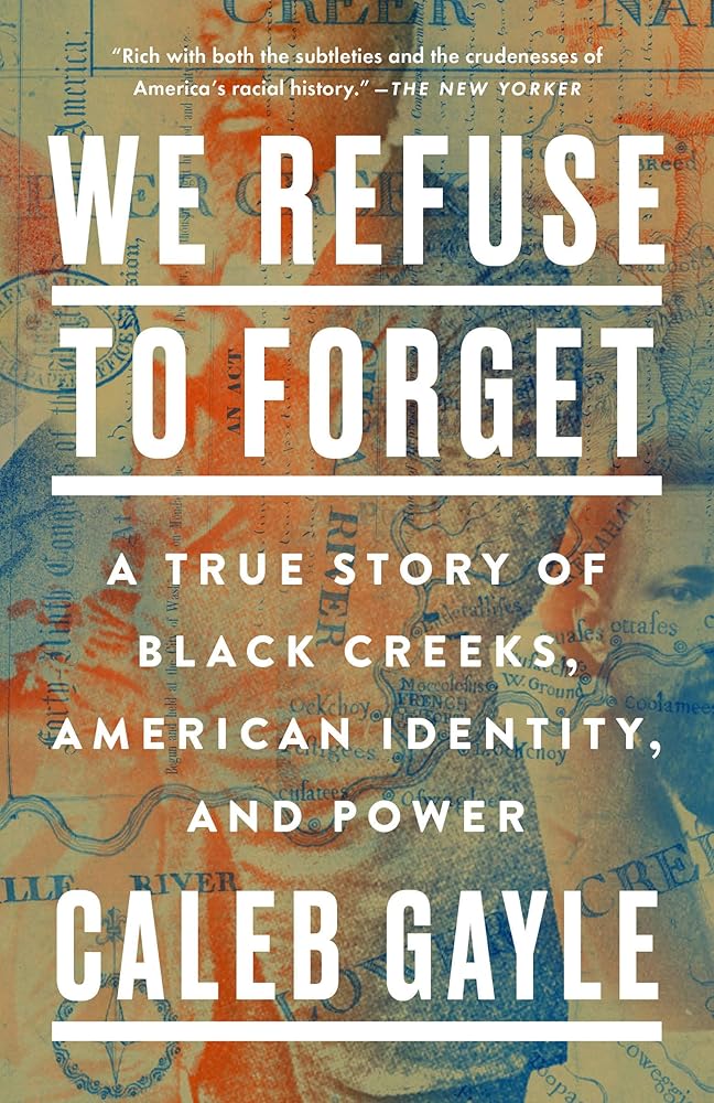 We Refuse to Forget: A True Story of Black Creeks, American Identity, and Power cover image