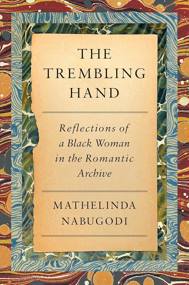 The Trembling Hand: Reflections of a Black Woman in the Romantic Archive cover image