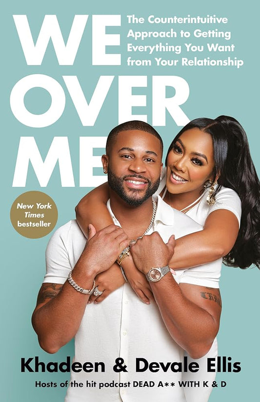 We Over Me: The Counterintuitive Approach to Getting Everything You Want from Your Relationship cover image