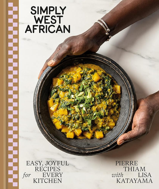 Simply West African: Easy, Joyful Recipes for Every Kitchen: A Cookbook cover image