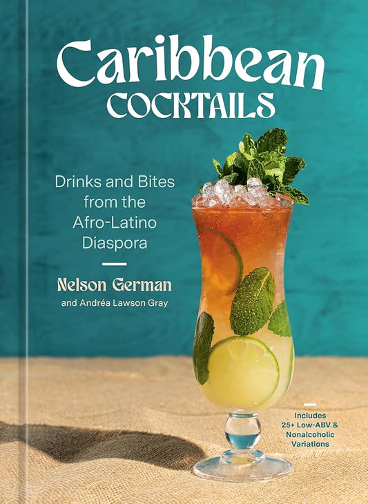 Caribbean Cocktails: Drinks and Bites from the Afro-Latino Diaspora [A Cocktail and Non-Alcoholic Drink Recipe Book] cover image