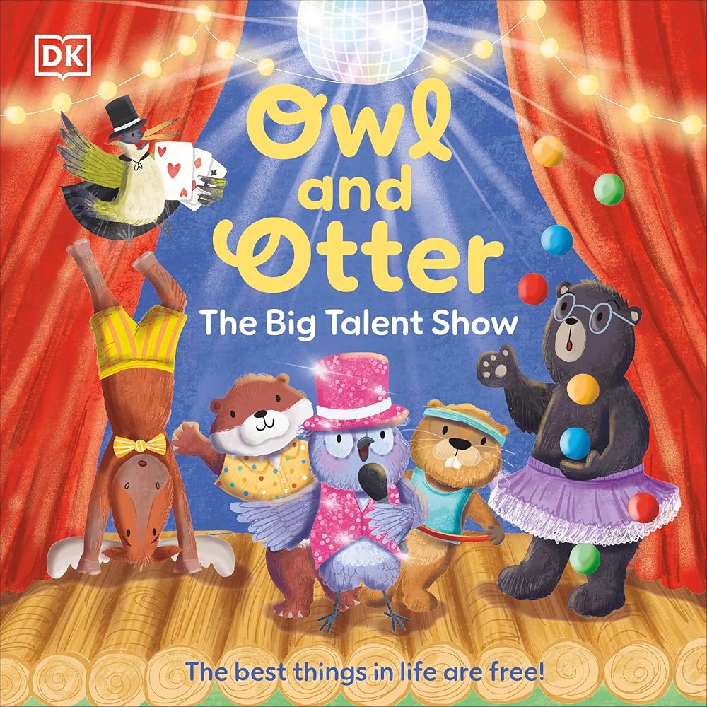 Owl and Otter: The Big Talent Show: The Best Things In Life Are Free! (Dk) cover image