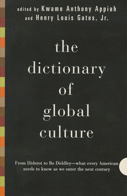 The Dictionary of Global Culture: What Every American Needs to Know as We Enter the Next Century--from Diderot to Bo Diddley cover image