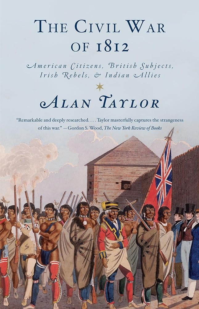 The Civil War of 1812: American Citizens, British Subjects, Irish Rebels, & Indian Allies cover image