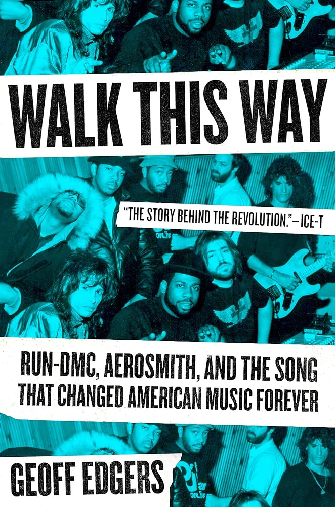 Walk This Way: Run-DMC, Aerosmith, and the Song that Changed American Music Forever cover image