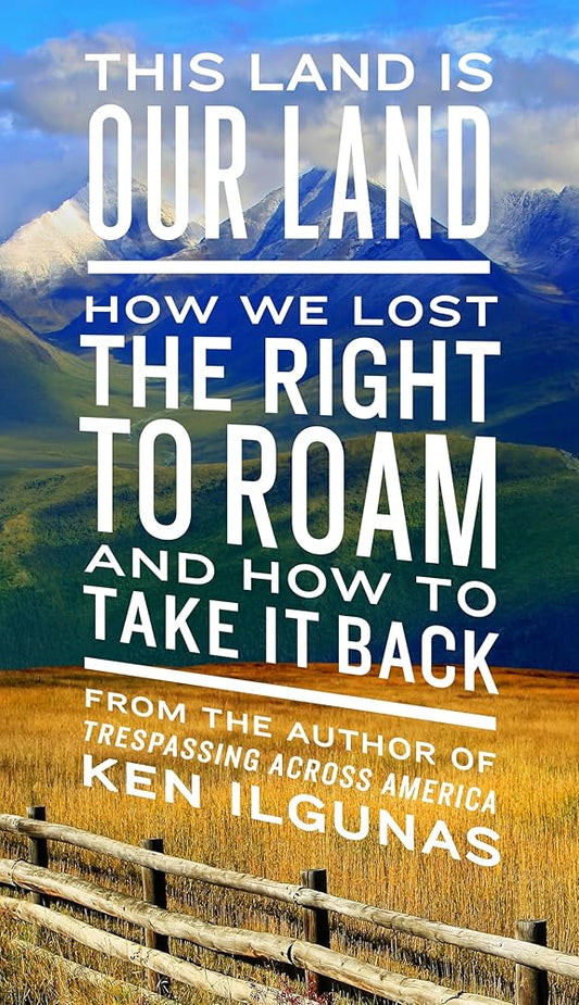 This Land Is Our Land: How We Lost the Right to Roam and How to Take It Back cover image