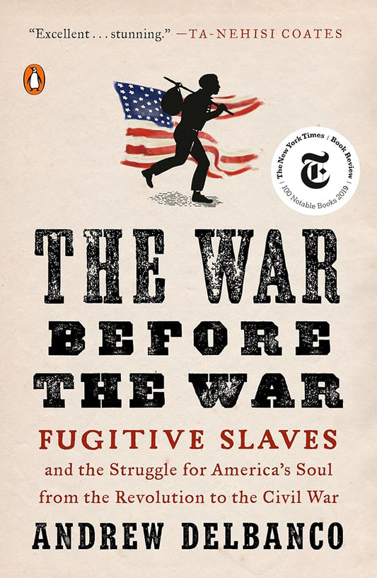 The War Before the War: Fugitive Slaves and the Struggle for America's Soul from the Revolution to the Civil War cover image