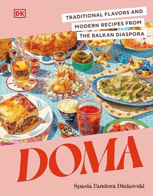 Doma: Traditional Flavors and Modern Recipes from the Balkan Diaspora cover image