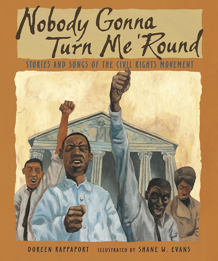 Nobody Gonna Turn Me 'Round: Stories and Songs of the Civil Rights Movement cover image