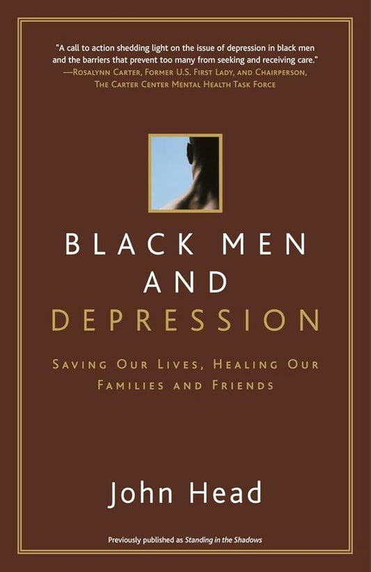 Black Men and Depression: Saving our Lives, Healing our Families and Friends cover image