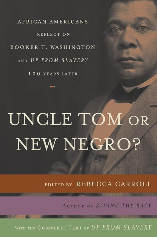 Uncle Tom or New Negro?: African Americans Reflect on Booker T. Washington and UP FROM SLAVERY 100 Years Later cover image