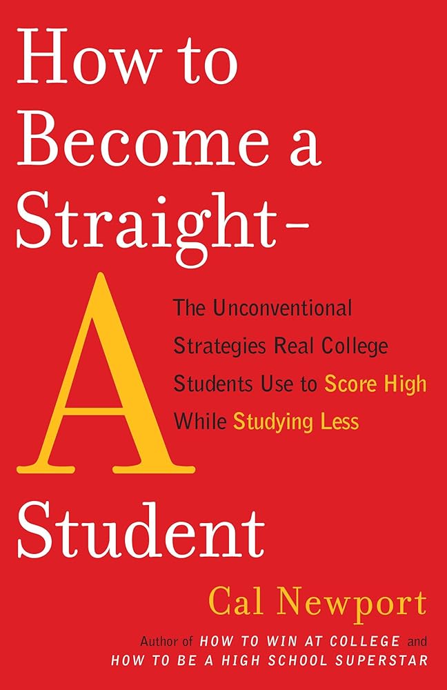 How to Become a Straight-A Student: The Unconventional Strategies Real College Students Use to Score High While Studying Less cover image