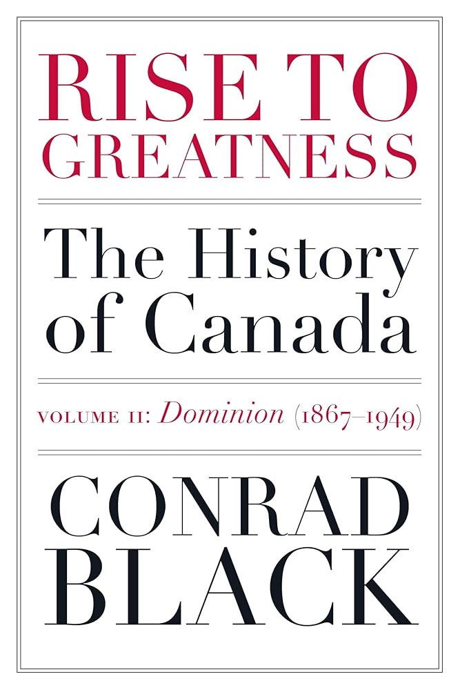 Rise to Greatness, Volume 2: Dominion (1867-1949): The History of Canada From the Vikings to the Present cover image