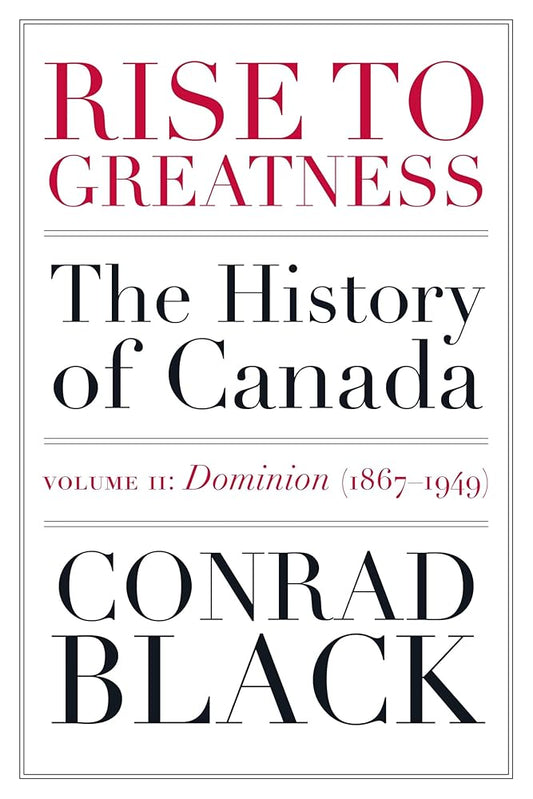 Rise to Greatness, Volume 2: Dominion (1867-1949): The History of Canada From the Vikings to the Present cover image