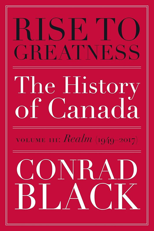 Rise to Greatness, Volume 3: Realm (1949-2017): The History of Canada From the Vikings to the Present cover image