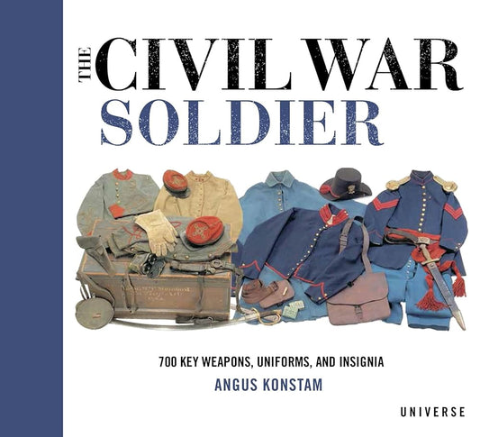 The Civil War Soldier: Includes over 700 Key Weapons, Uniforms, & Insignia cover image