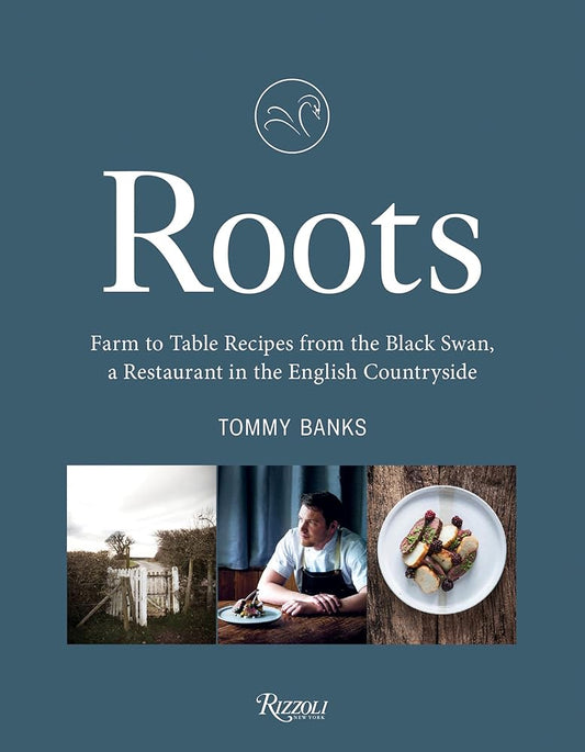 Roots: Farm to Table Recipes from The Black Swan, a Restaurant in the English Countryside cover image