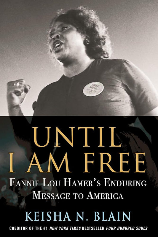 Until I Am Free: Fannie Lou Hamer's Enduring Message to America cover image